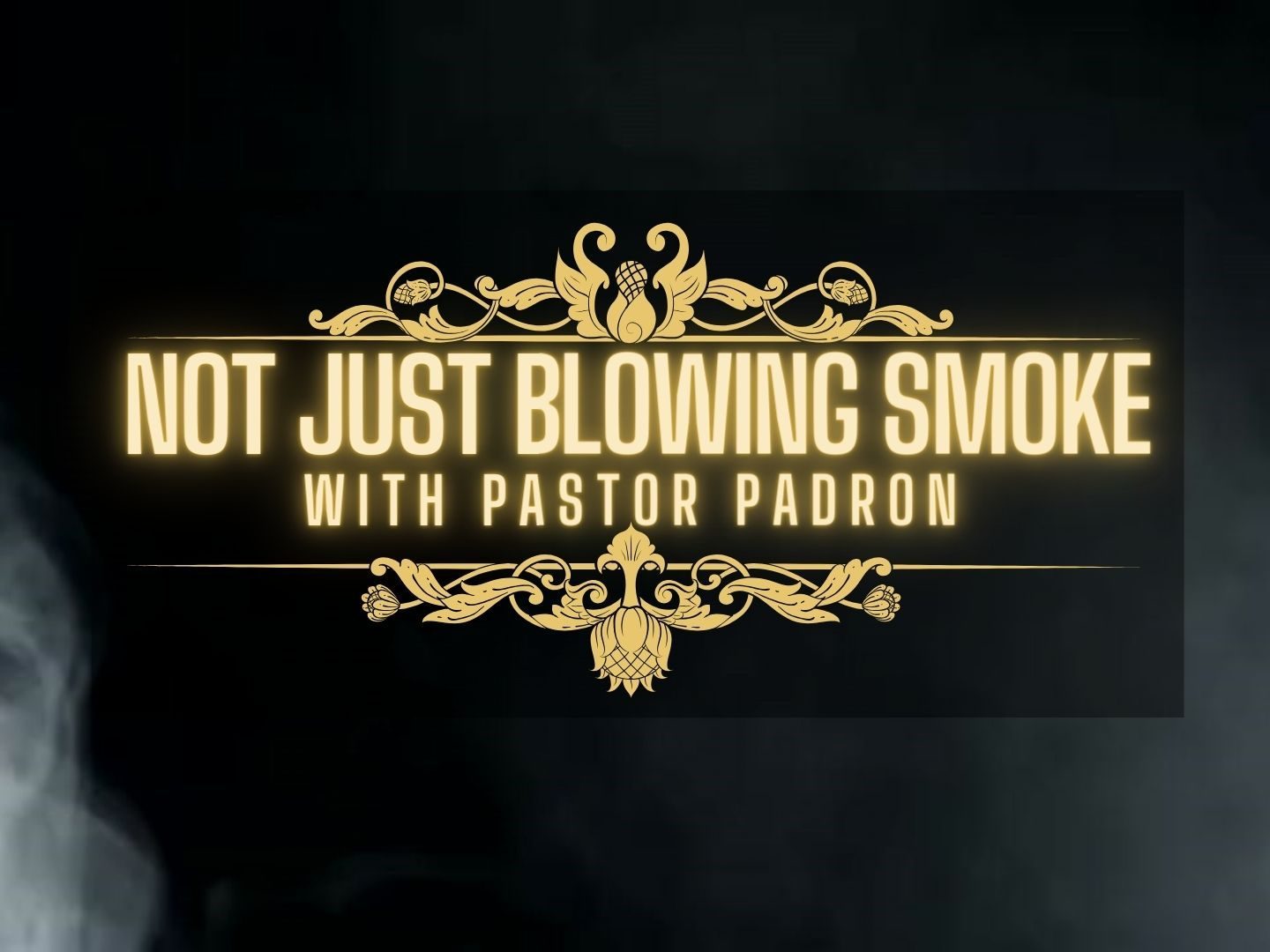 NOT JUST BLOWING SMOKE